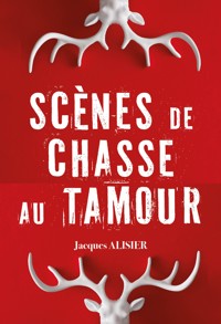 Scènes de chasse au Tamour - Jacques Alisier - E-Book