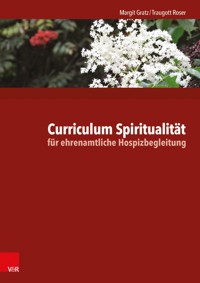 Curriculum Spiritualität für ehrenamtliche Hospizbegleitung - Margit Gratz - E-Book
