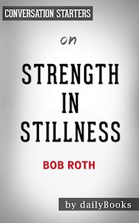Strength in Stillness: by Bob Roth | Conversation Starters - Daily Books - E-Book
