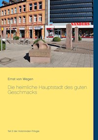Die heimliche Hauptstadt des guten Geschmacks - Ernst von Wegen - E-Book