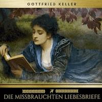 Die missbrauchten Liebesbriefe - Gottfried Keller - E-Book + Hörbuch