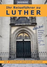 Ihr Reiseführer zu Luther - Martina Hinzmann - E-Book