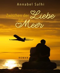 Zwischen der Liebe das Meer - Annabel Salhi - E-Book