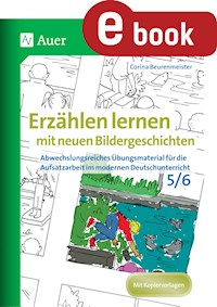 Erzählen lernen mit neuen Bildergeschichten 5-6 - Corina Beurenmeister - E-Book