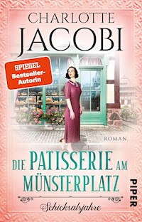 Die Patisserie am Münsterplatz – Schicksalsjahre - Charlotte Jacobi - E-Book
