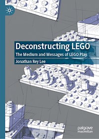 Deconstructing LEGO - Jonathan Rey Lee - E-Book