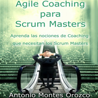 Agile Coaching para Scrum Masters - Antonio Montes Orozco - Hörbuch