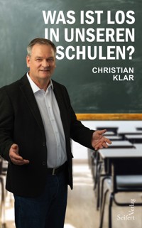 Was ist los in unseren Schulen? - Christian Klar - E-Book