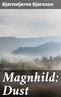 Magnhild; Dust - Bjornstjerne Bjornson - E-Book