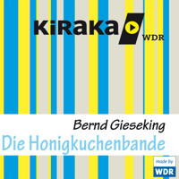 Kiraka, Die Honigkuchenbande - Bernd Gieseking - Hörbuch
