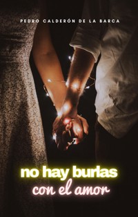 No hay burlas con el amor - Pedro Calderón de la Barca - E-Book
