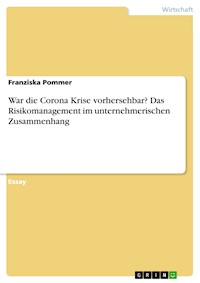 War die Corona Krise vorhersehbar? Das Risikomanagement im unternehmerischen Zusammenhang - Franziska Pommer - E-Book