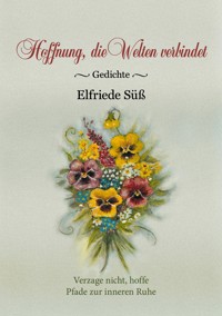 Hoffnung, die Welten verbindet - Elfriede Süß - E-Book