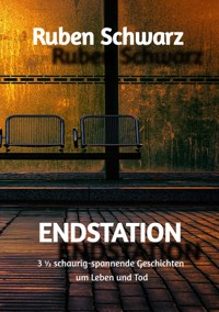 ENDSTATION - Ruben Schwarz - E-Book