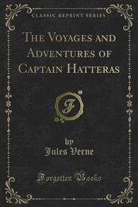 The Voyages and Adventures of Captain Hatteras - Jules Verne. - E-Book