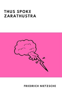 Thus Spoke Zarathustra - Friedrich Nietzsche - E-Book