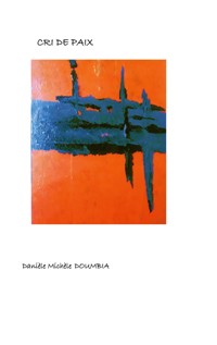 Cri de paix - Danièle Michèle Doumbia - E-Book