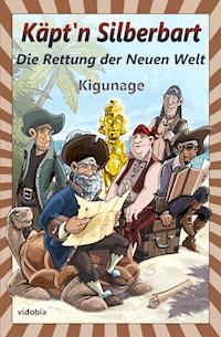 Käpt'n Silberbart - Die Rettung der Neuen Welt - Kigunage - E-Book
