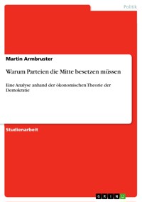 Warum Parteien die Mitte besetzen müssen - Martin  Armbruster - E-Book