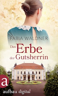 Das Erbe der Gutsherrin - Fabia Waldner - E-Book