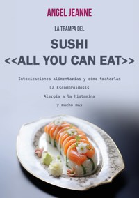 La trampa del Sushi «All You Can Eat» - Angel Jeanne - E-Book