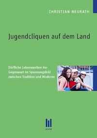 Jugendcliquen auf dem Land - Christian Neurath - E-Book