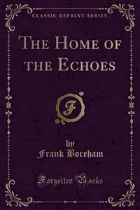 The Home of the Echoes - Frank Boreham - E-Book