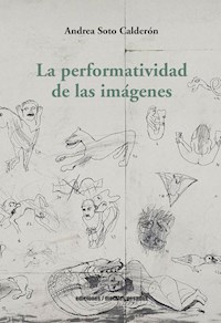 La performatividad de las imágenes - Andrea Soto Calderón - E-Book
