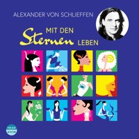 Mit den Sternen leben - Alexander von Schlieffen - Hörbuch