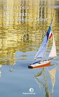 Der Traum vom kühnen Leben - Elena Costa - E-Book