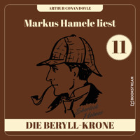 Die Beryll-Krone - Markus Hamele liest Sherlock Holmes, Folge 11 (Ungekürzt) - Sir Arthur Conan Doyle - Hörbuch