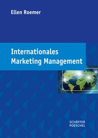 Internationales Marketing Management - Ellen Roemer - E-Book