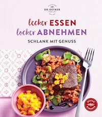Lecker essen – locker abnehmen - Dr. Oetker - E-Book