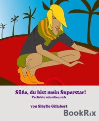 Süße, du bist mein Superstar! - Sibylle Gillabert - E-Book
