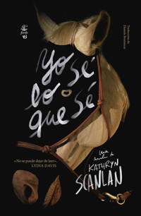Yo sé lo que sé - Kathryn Scanlan - E-Book