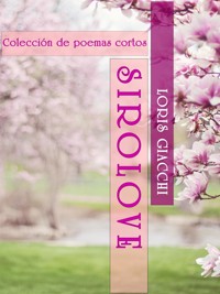 SIROLOVE. Colección de poemas cortos. - Loris Giacchi - E-Book