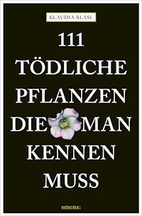 111 tödliche Pflanzen, die man kennen muss - Klaudia Blasl - E-Book