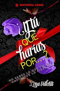 Y tú que harías por …? - Lena Valenti - E-Book