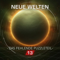 Neue Welten, Folge 13: New Generation - Das fehlende Puzzleteil (Ungekürzt) - Marcus Meisenberg - Hörbuch