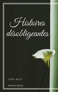 Histoires désobligeantes - Léon Bloy - E-Book