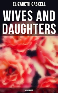 Wives and Daughters (Illustrated) - Elizabeth Gaskell - E-Book