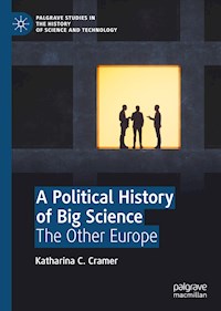 A Political History of Big Science - Katharina C. Cramer - E-Book