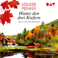 Hinter den drei Kiefern. Der 13. Fall für Gamache - Louise Penny - Hörbuch
