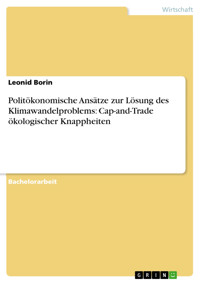 Politökonomische Ansätze zur Lösung des Klimawandelproblems: Cap-and-Trade ökologischer Knappheiten - Leonid Borin - E-Book