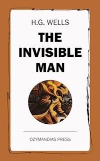 The Invisible Man - H G Wells - E-Book