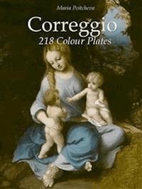 Correggio: 218 Colour Plates - Maria Peitcheva - E-Book