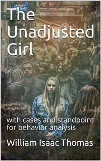 The Unadjusted Girl - William Isaac Thomas - E-Book