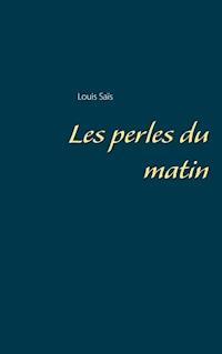 Les perles du matin - Louis Saïs - E-Book