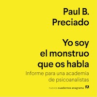 Yo soy el monstruo que os habla - Paul B. Preciado - Hörbuch