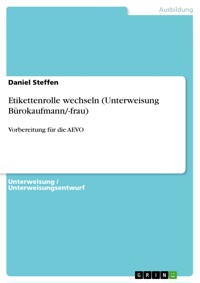 Etikettenrolle wechseln (Unterweisung Bürokaufmann/-frau) - Daniel Steffen - E-Book